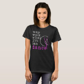 T-shirt Pourquoi promenade quand vous pouvez danser (Devant entier)