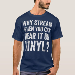 T-shirt Pourquoi Stream quand vous pouvez l'entendre sur V
