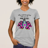 T-shirt Pourquoi traverser la vie, Roller Skating Punk T-S (Devant)