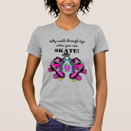 T-shirt Pourquoi traverser la vie, Roller Skating Punk T-S (Devant)