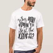 T-shirt Pourquoi tu essaies de tester Jésus en moi ? (Devant)