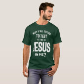 T-shirt Pourquoi Tu Essaies De Tester Le Jésus En Moi (Devant entier)