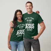T-shirt Pourquoi Tu Essaies De Tester Le Jésus En Moi (Unisexe)