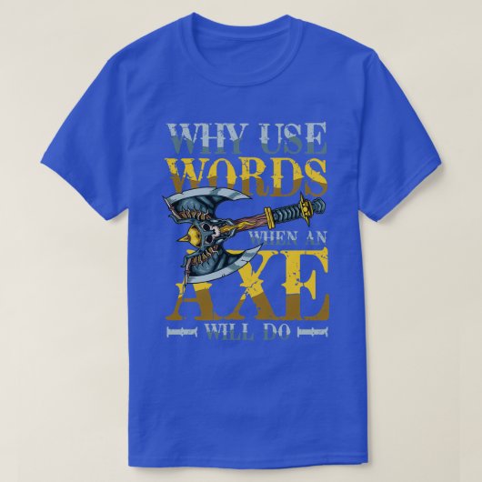 T-shirt Pourquoi Utiliser Des Mots Quand Un Ax Fera 3 (Design devant)