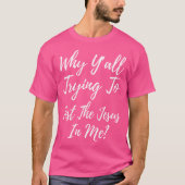 T-shirt Pourquoi Vous Essaierez De Tester Le Jésus En Moi  (Devant)