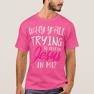 T-shirt Pourquoi Vous Essayez Tous De Tester Le Jésus En M