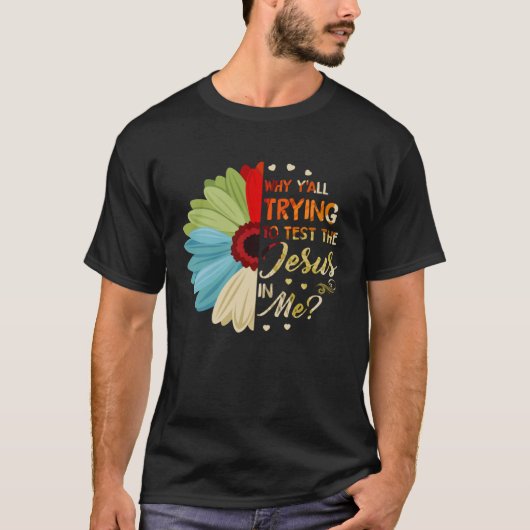 T-shirt Pourquoi Vous Essayez Tous De Tester Le Jésus En M (Devant)