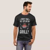 T-shirt Pourquoi Vous Tous Dans Mon Grill Drôle Barbecue B (Devant entier)