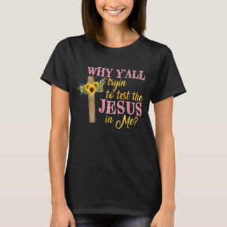 T-shirt Pourquoi Yu2019tous Tentez De Tester Le Jésus En M