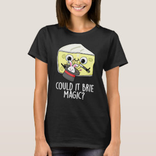 T-shirt Pourrait-Il Brider Magie Funny Cheese Pun Dark BG