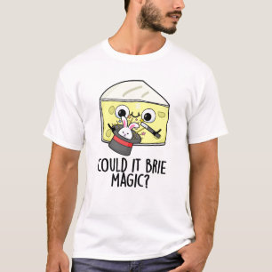 T-shirt Pourrait-il être Magie Blague Fromage de Brie