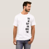 T-shirt Poursuis-Moi Bébé Encore Une Fois (Devant entier)