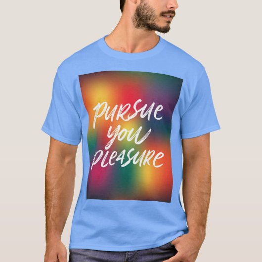 T-shirt Poursuivez votre plaisir (Devant)