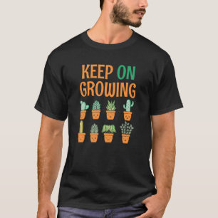 T-shirt Poursuivre La Croissance Du Jardinage Des Plantes
