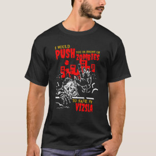 T-shirt Poussez-vous dans les zombies pour sauver Vizsla F
