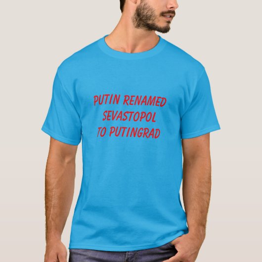 T-shirt Poutine a renommé Sébastopol en Putingrad (Devant)