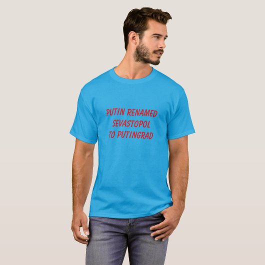 T-shirt Poutine a renommé Sébastopol en Putingrad (Devant entier)