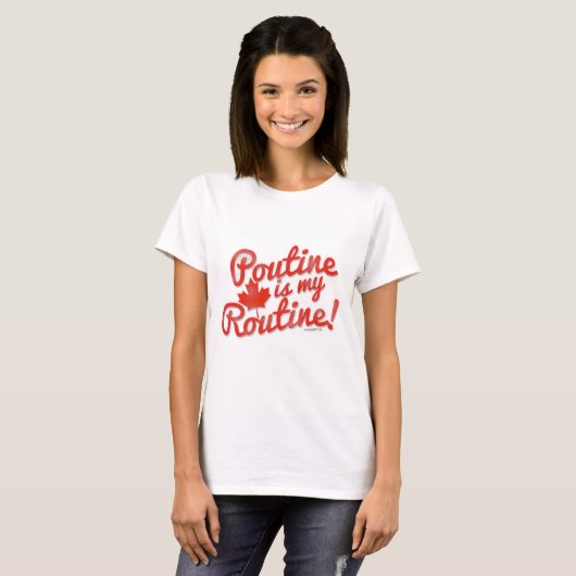 T-shirt Poutine est ma routine (Devant entier)