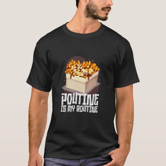 T-shirt Poutine est ma routine de nourriture canadienne (Devant)
