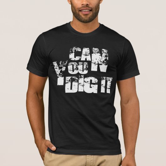 T-shirt pouvez vous le creuser (Devant)