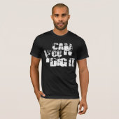 T-shirt pouvez vous le creuser (Devant entier)