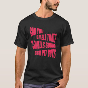 T-shirt Pouvez-Vous Sentir Ça ? Ça sent Guud Bbq Pit Boy