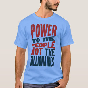 T-shirt Pouvoir au peuple, pas aux riches - Slogan de la p