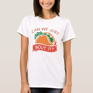 T-shirt Pouvons-Nous Juste Taco Bout
