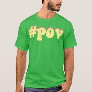 T-shirt pov hashtag pov tiktok
