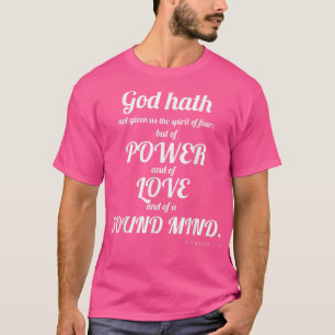 T-shirt Power Love Sound Mind 2 Timothy 17 Faith T
