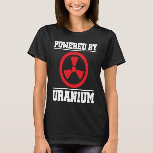 T-shirt Powered By Uranium Nuclear Engineer (Devant)