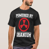 T-shirt Powered By Uranium Nuclear Engineer (Devant)