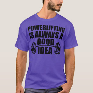 T-shirt Powerlifter est toujours une bonne idée