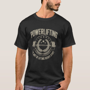 T-shirt Powerlifting l'art de soulever des trucs lourds Po