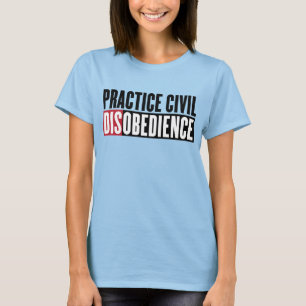 T-shirt Practice Civil Disobedience Shirt