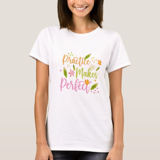 T-shirt Practice Makes Perfect Inspirational Quote Design (Devant)