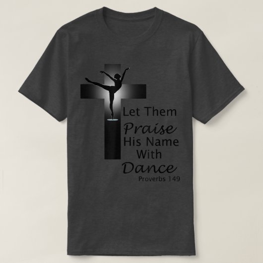T-shirt Praise Dance T Proverbs 149  (Design devant)