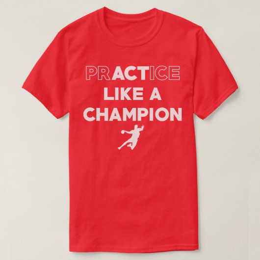 T-shirt Pratiquer comme un champion (Design devant)