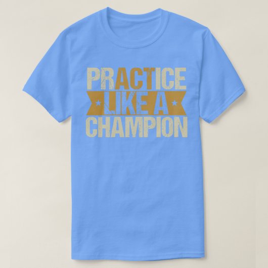 T-shirt Pratiquer comme un champion (Design devant)