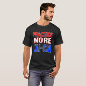 T-shirt Pratiquer Plus De Tai-Chi (Devant entier)