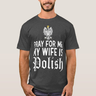 T-shirt Pray For Me My Wife Is Polish HusbandFunny Dyngus