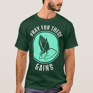 T-shirt Pray For These Gains Funny Workout Weight Lifting