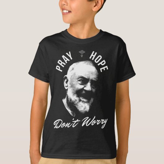 T-shirt Pray Hope And Don't Worry Saint Padre O (Devant)