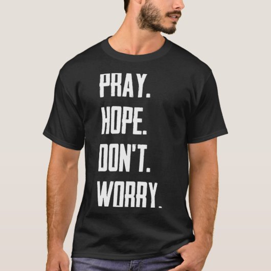 T-shirt Pray Hope Dont Worry Christianity Prayer  (Devant)