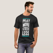 T-shirt Pray more stress less (Devant entier)