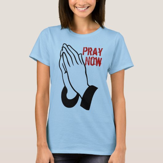 T-shirt Pray Now (Devant)