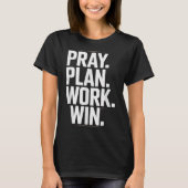 T-shirt Pray Plan Work Win- Faith Hustle Christian Motivat (Devant)