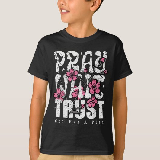 T-shirt Pray Wait Trust God Has A Plan Christian Faith (Devant)