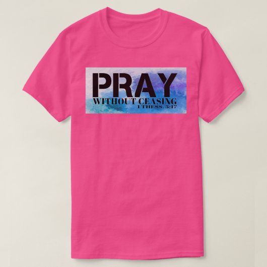 T-shirt Pray Without Ceasing Bible Verse (Design devant)