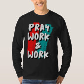 T-shirt Pray Work and Work (Devant)